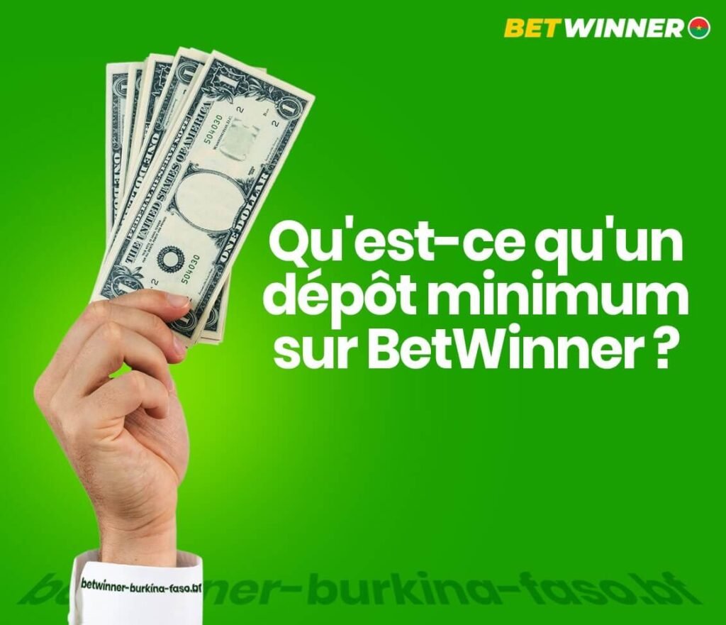 Qu'est-ce qu'un dépôt minimum sur BetWinner Burkina Faso ?